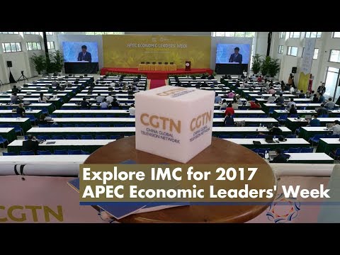 explore the imc for 2017 apec economic leaders week cgtn